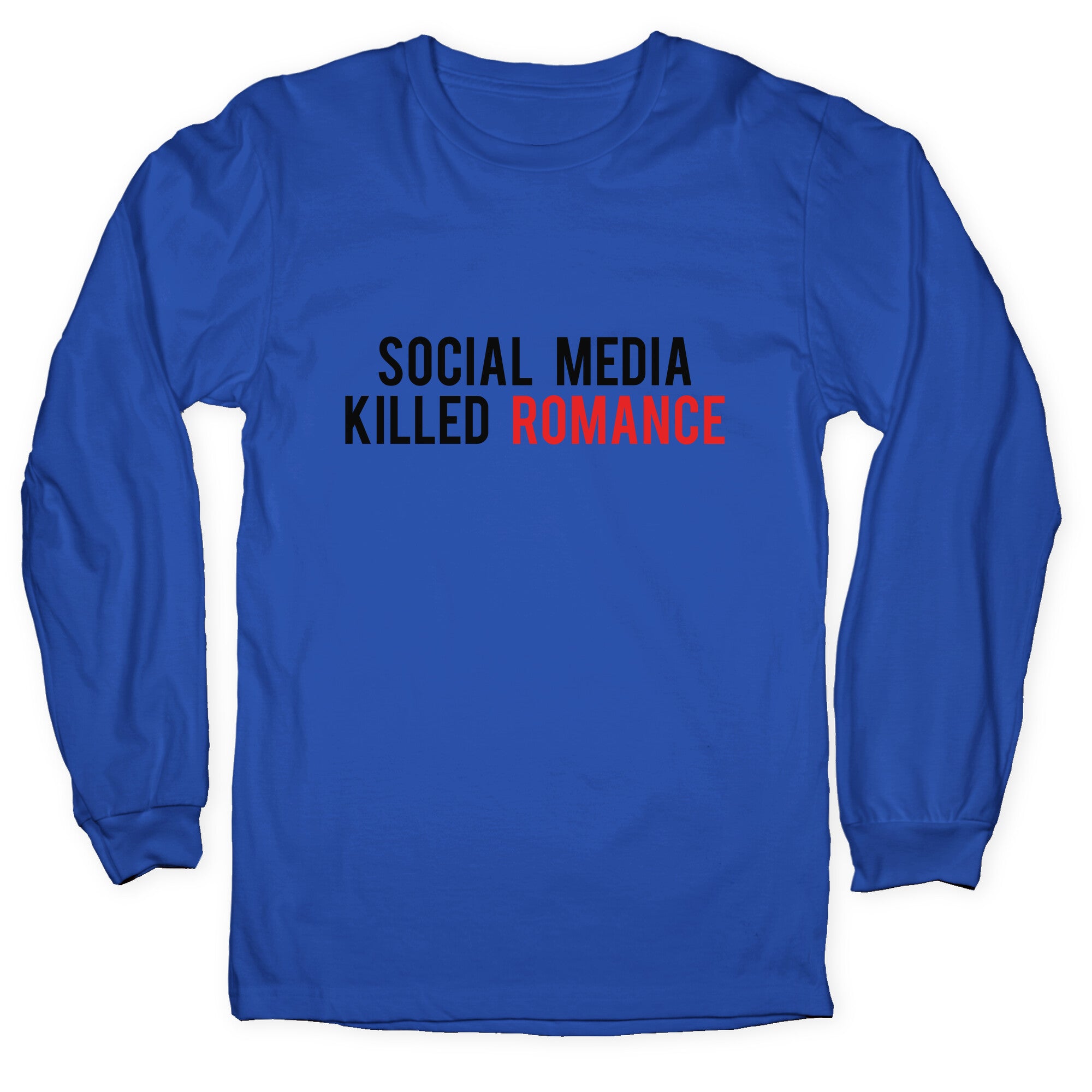 Social Media Killed Romance Longsleeve Tee